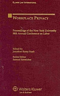 Workplace Privacy: Proceedings of the New York University 58th Annual Conference on Labor (Hardcover)