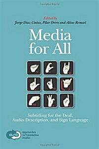 Media for All: Subtitling for the Deaf, Audio Description, and Sign Language (Paperback)