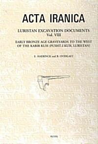 Luristan Excavation Documents Vol. VIII: Early Bronze Age Graveyards to the West of the Kabir Kuh (Pusht-I Kuh, Luristan) (Hardcover)