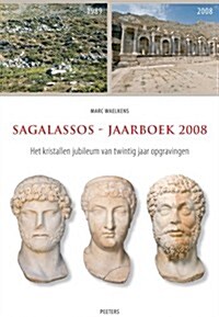Sagalassos-Jaarboek 2008: Het Kristallen Jubileum Van Twintig Jaar Opgravingen (Paperback)