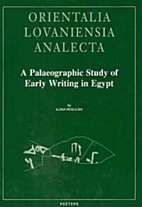 A Palaeographic Study of Early Writing in Egypt (Hardcover)