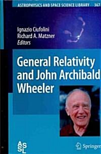 General Relativity and John Archibald Wheeler (Hardcover)