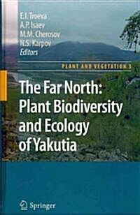 The Far North: Plant Biodiversity and Ecology of Yakutia (Hardcover)