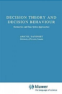 Decision Theory and Decision Behaviour: Normative and Descriptive Approaches (Paperback)