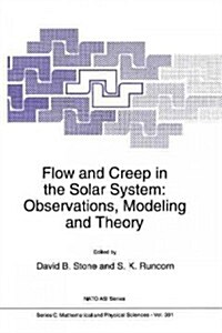 Flow and Creep in the Solar System: Observations, Modeling and Theory (Paperback)