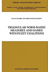 Triangular Norm-based Measures and Games With Fuzzy Coalitions (Paperback)