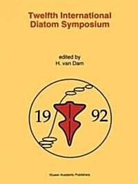 Twelfth International Diatom Symposium: Proceedings of the Twelfth International Diatom Symposium, Renesse, the Netherlands, 30 August - 5 September 1 (Paperback)