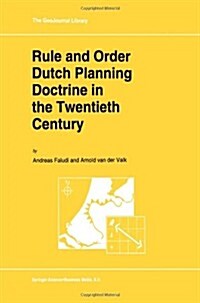 Rule and Order Dutch Planning Doctrine in the Twentieth Century (Paperback)