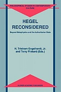 Hegel Reconsidered: Beyond Metaphysics and the Authoritarian State (Paperback)