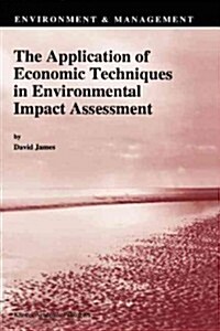 The Application of Economic Techniques in Environmental Impact Assessment (Paperback)