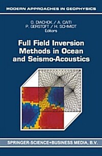 Full Field Inversion Methods in Ocean and Seismo-Acoustics (Paperback, Softcover Repri)
