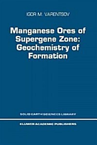 Manganese Ores of Supergene Zone: Geochemistry of Formation (Paperback)