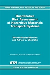 Quantitative Risk Assessment of Hazardous Materials Transport Systems: Rail, Road, Pipelines and Ship (Paperback)