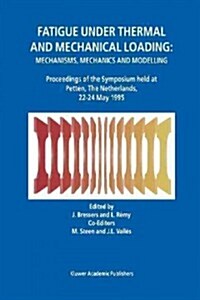 Fatigue Under Thermal and Mechanical Loading: Mechanisms, Mechanics and Modelling (Paperback)