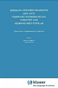 Hermann G?ther Gra?ann (1809-1877): Visionary Mathematician, Scientist and Neohumanist Scholar (Paperback)