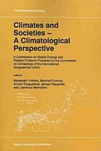 Climates and Societies - A Climatological Perspective: A Contribution on Global Change and Related Problems Prepared by the Commission on Climatology (Paperback)