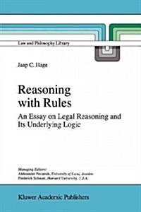 Reasoning with Rules: An Essay on Legal Reasoning and Its Underlying Logic (Paperback)