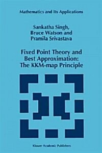 Fixed Point Theory and Best Approximation: The Kkm-Map Principle (Paperback, Softcover Repri)