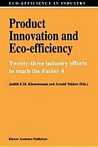 Product Innovation and Eco-Efficiency: Twenty-Two Industry Efforts to Reach the Factor 4 (Paperback)