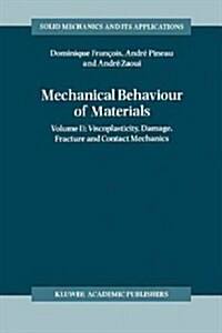 Mechanical Behaviour of Materials: Volume II: Viscoplasticity, Damage, Fracture and Contact Mechanics (Paperback, 1998)
