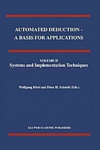 Automated Deduction - a Basis for Applications Volume I Foundations - Calculi and Methods Volume II Systems and Implementation Techniques Volume III A (Paperback)