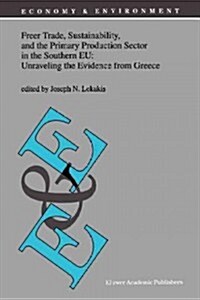 Freer Trade, Sustainability, and the Primary Production Sector in the Southern Eu: Unraveling the Evidence from Greece (Paperback)