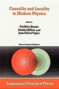 Causality and Locality in Modern Physics: Proceedings of a Symposium in Honour of Jean-Pierre Vigier (Paperback)