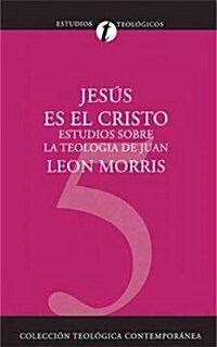 Jes? Es El Cristo: Estudios Sobre La Teolog? de Juan (Paperback)