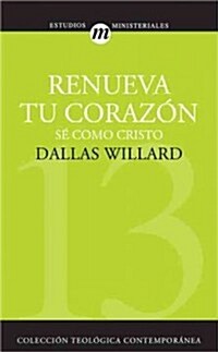 Renueva Tu Coraz?: S?Como Cristo = Renovation of the Heart (Paperback)