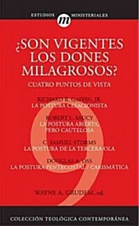 Son Vigentes los Dones Milagrosos?: Cuatro Puntos de Vista (Paperback)