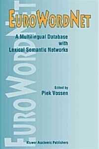Eurowordnet: a Multilingual Database With Lexical Semantic Networks (Paperback)