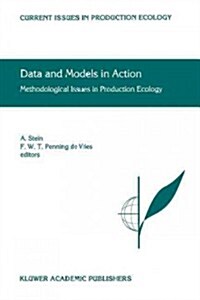 Data and Models in Action: Methodological Issues in Production Ecology (Paperback, Softcover Repri)