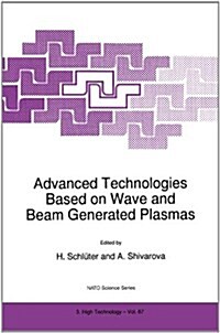 Advanced Technologies Based on Wave and Beam Generated Plasmas (Paperback)