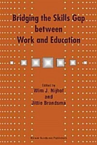 Bridging the Skills Gap Between Work and Education (Paperback)