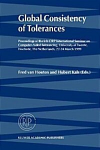 Global Consistency of Tolerances: Proceedings of the 6th Cirp International Seminar on Computer-Aided Tolerancing, University of Twente, Enschede, the (Paperback)