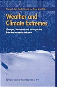 Weather and Climate Extremes: Changes, Variations and a Perspective from the Insurance Industry (Paperback)