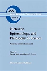Nietzsche, Epistemology, and Philosophy of Science: Nietzsche and the Sciences II (Paperback)