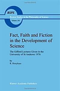 Fact, Faith and Fiction in the Development of Science: The Gifford Lectures Given in the University of St Andrews 1976 (Paperback)