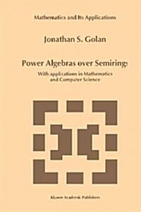 Power Algebras Over Semirings: With Applications in Mathematics and Computer Science (Paperback)
