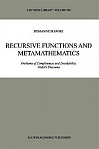 Recursive Functions and Metamathematics: Problems of Completeness and Decidability, G?els Theorems (Paperback)