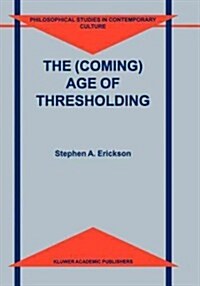 The (Coming) Age of Thresholding (Paperback)