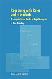 Reasoning with Rules and Precedents: A Computational Model of Legal Analysis (Paperback)