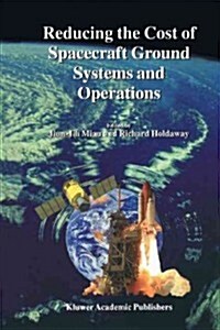 Reducing the Cost of Spacecraft Ground Systems and Operations (Paperback)