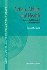 Action, Ability and Health: Essays in the Philosophy of Action and Welfare (Paperback)