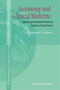 Autonomy and Clinical Medicine: Renewing the Health Professional Relation with the Patient (Paperback)