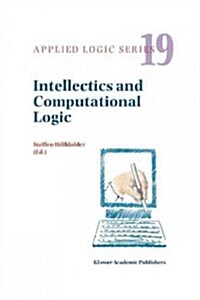 Intellectics and Computational Logic: Papers in Honor of Wolfgang Bibel (Paperback, Softcover Repri)