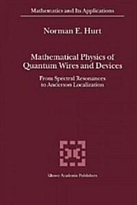 Mathematical Physics of Quantum Wires and Devices: From Spectral Resonances to Anderson Localization (Paperback)