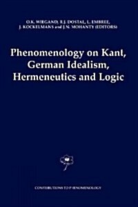 Phenomenology on Kant, German Idealism, Hermeneutics and Logic: Philosophical Essays in Honor of Thomas M. Seebohm (Paperback)