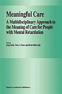 Meaningful Care: A Multidisciplinary Approach to the Meaning of Care for People with Mental Retardation (Paperback)