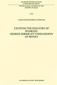 Exciting the Industry of Mankind George Berkeleys Philosophy of Money (Paperback)